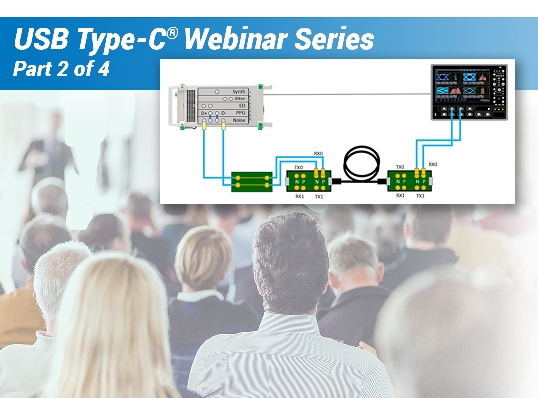 Part 2: USB4™ (and Thunderbolt™) Physical Layer Compliance Testing Webinar