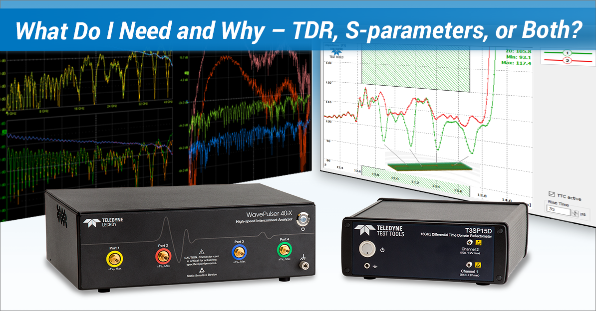 Webinar: What Do I Need and Why – TDR, S-parameters, or Both?
